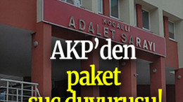 AKP’den paket suç duyurusu!